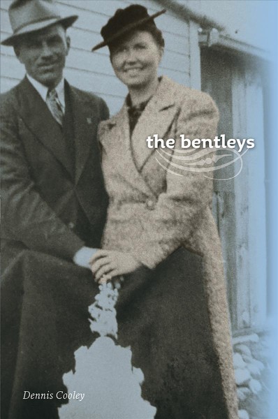 The Bentleys / Dennis Cooley.