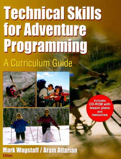 Technical skills for adventure programming : a curriculum guide / Mark Wagstaff, Aram Attarian, editors.