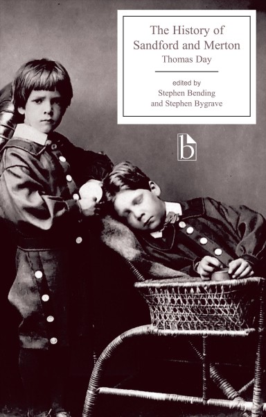The history of Sandford and Merton / Thomas Day ; edited by Stephen Bending and Stephen Bygrave.