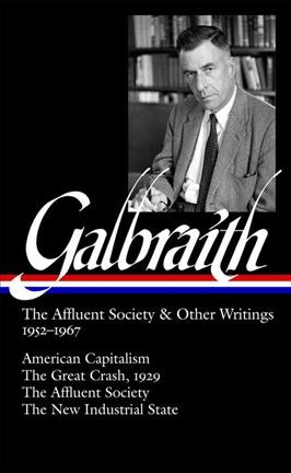 The affluent society and other writings, 1952-1967 / John Kenneth Galbraith.