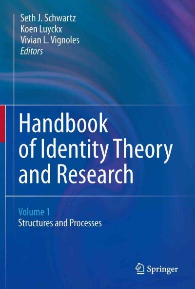 Handbook of identity theory and research [electronic resource] /  Seth J. Schwartz, Koen Luyckx, Vivian L. Vignoles, editors.