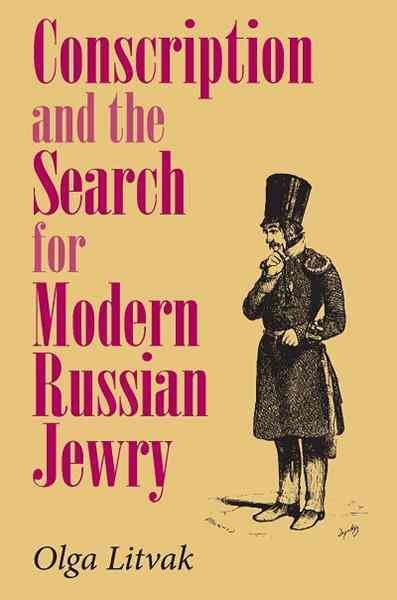 Conscription and the search for modern Russian Jewry [electronic resource] / Olga Litvak.