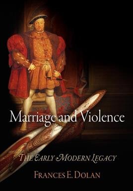 Marriage and violence [electronic resource] : the early modern legacy / Frances E. Dolan.