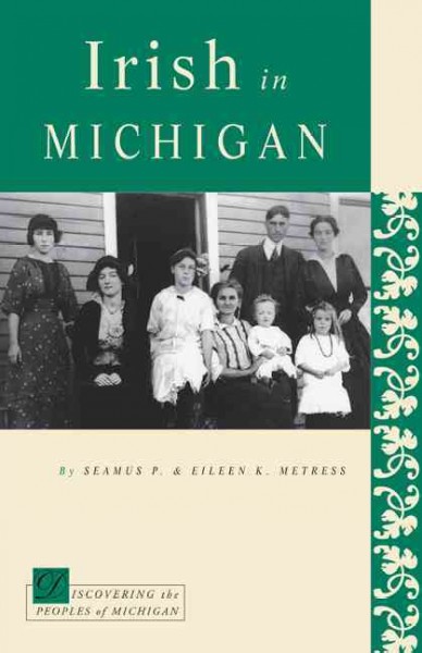 Irish in Michigan [electronic resource] / Seamus P. Metress and Eileen K. Metress.
