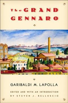 The grand Gennaro [electronic resource] / Garibaldi M. Lapolla ; edited and with an introduction by Steven J. Belluscio.