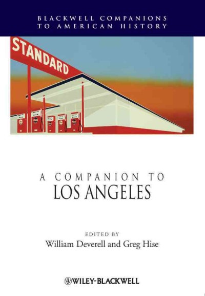 A companion to Los Angeles / edited by William Deverell and Greg Hise.