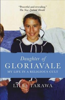 Daughter of Gloriavale : my life in a religious cult / Lilia Tarawa.