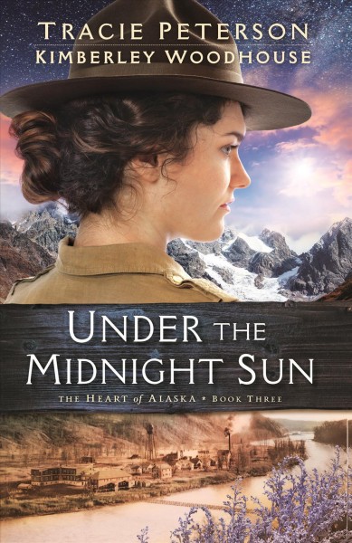 Under the midnight sun [text (large print)] / Tracie Peterson and Kimberley Woodhouse.