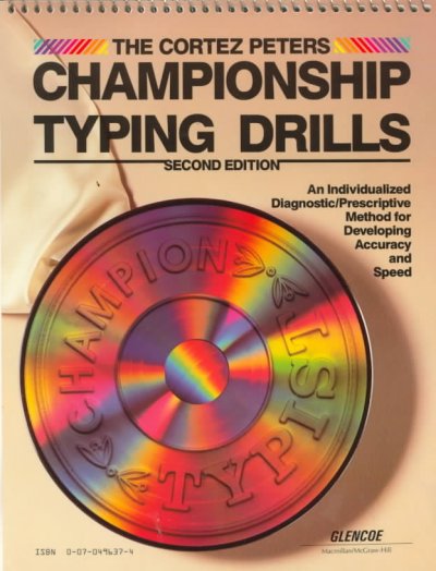 The Cortez Peters championship typing drills : an individualized diagnostic/prescriptive method for developing accuracy and speed / Cortez Peters.