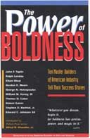The power of boldness [computer file] : ten master builders of American industry tell their success stories / edited by Elkan Blout.