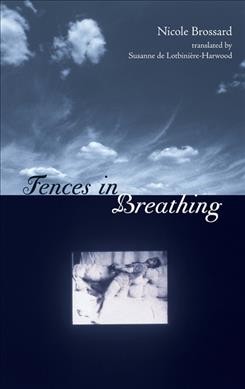 Fences in breathing / Nicole Brossard ; translated by Susanne de Lotbinière-Harwood.