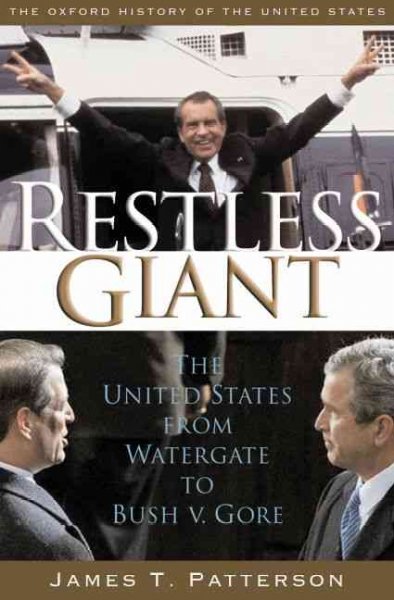 Restless giant : the United States from Watergate to Bush v. Gore / James T. Patterson.