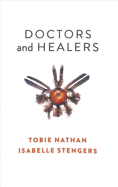 Doctors and healers / Tobie Nathan, Isabelle Stengers ; translated by Stephen Muecke.
