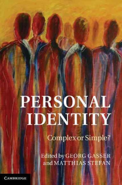 Personal identity : complex or simple? / edited by Georg Gasser and Matthias Stefan.