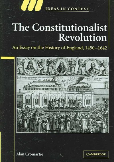 The constitutionalist revolution : an essay on the history of England, 1450-1642 / Alan Cromartie.