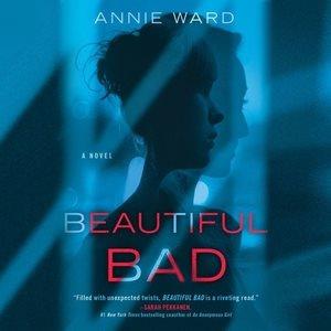 Beautiful bad [sound recording] : a novel / Annie Ward.