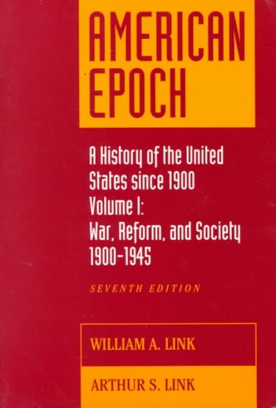 American epoch : a history of the United States since 1900 / William A. Link, Arthur S. Link.