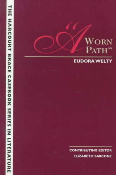 A worn path / Eudora Welty ; contributing editor, Elizabeth Sarcone.