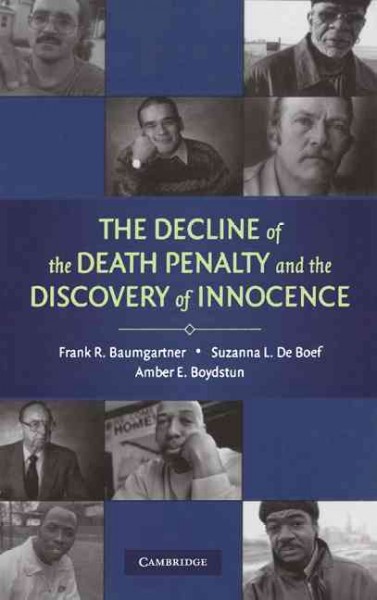 The decline of the death penalty and the discovery of innocence / Frank R. Baumgartner, Suzanna L. De Boef, Amber E. Boydstun.