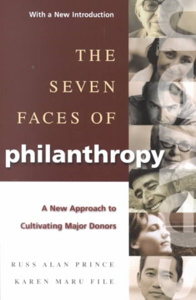 The seven faces of philanthropy : a new approach to cultivating major donors / Russ Alan Prince, Karen Maru File.