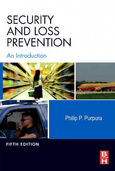 Security and loss prevention : an introduction / Philip P. Purpura. --