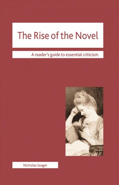 The rise of the novel / Nicholas Seager ; consultant editor, Nicolas Tredell.