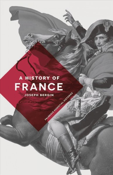 A history of France / Joseph Bergin.