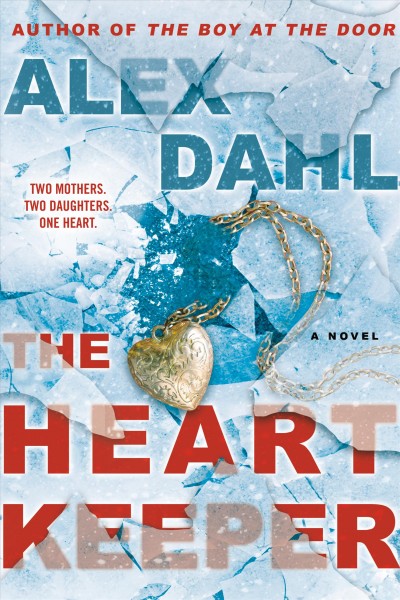 The heart keeper / Alex Dahl.