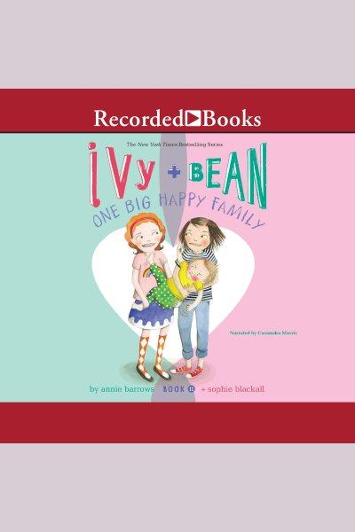 Ivy and Bean [electronic resource] : one big happy family / Annie Barrows.