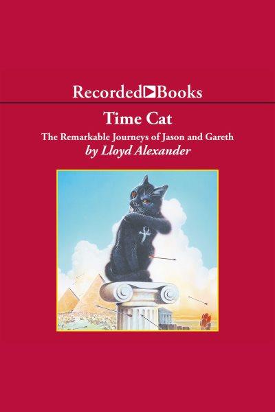 Time cat [electronic resource] : the remarkable journeys of Jason and Gareth / Lloyd Alexander.