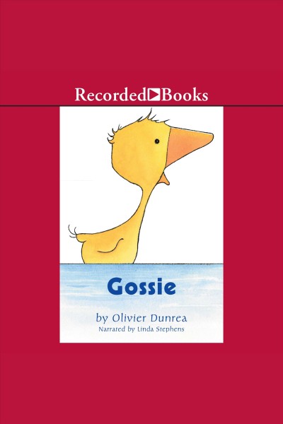 Gossie [electronic resource] / Olivier Dunrea.