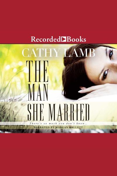 The man she married [electronic resource] / Cathy Lamb.