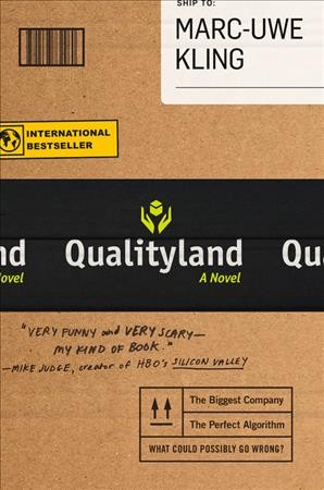 Qualityland : a novel / Marc-Uwe Kling ; translated from the German into English by Jamie Lee Searle.