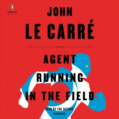Agent running in the field  [sound recording] / John Le Carré.