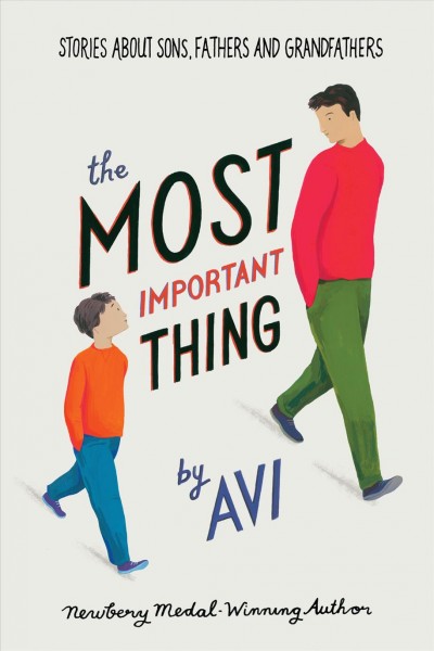 The most important thing : stories about sons, fathers and grandfathers / by Avi.