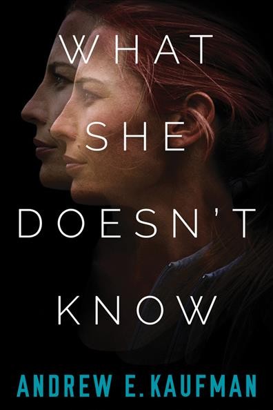 What she doesn't know / Andrew E. Kaufman.