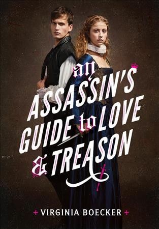 An assassin's guide to love and treason / Virginia Boecker.
