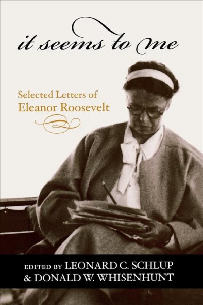 It seems to me : selected letters of Eleanor Roosevelt.