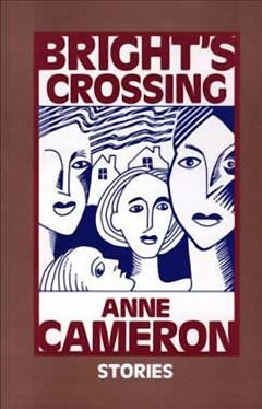 Bright's crossing : short stories / Anne Cameron