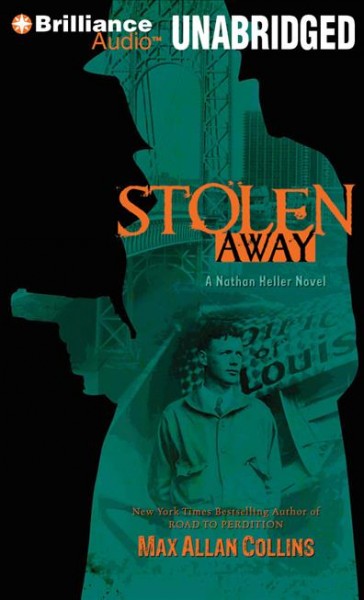  Stolen away / A Nathan Heller novel Max Allan Collins.