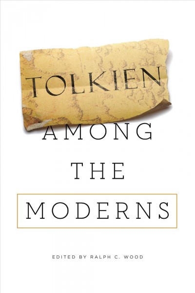 Tolkien among the moderns / edited by Ralph C. Wood.
