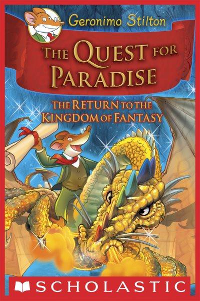 The quest for paradise : the return to the Kingdom of Fantasy / [text by Geronimo Stilton ; illustrations by Francesco Barbieri ... et al. ; translated by Julia Heim].