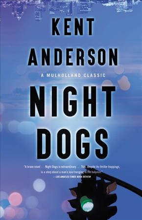 Night dogs : a novel / Kent Anderson.