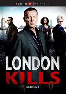 London kills. Series 1 [videorecording] / created by Paul Marquess ; written by Paul Marquess [and three others] ; directed by Craig Pickles.