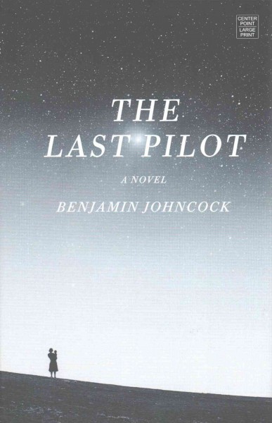 The last pilot / Benjamin Johncock.