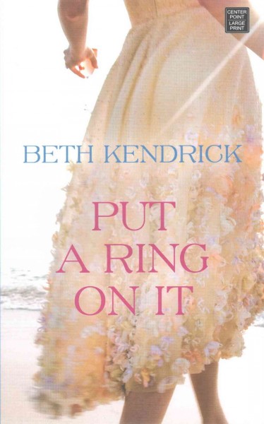 Put a ring on it / Beth Kendrick.