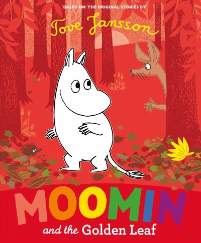 Moomin and the golden leaf / based on the original stories by Tove Jansson ; [written by Richard Dungworth]. 