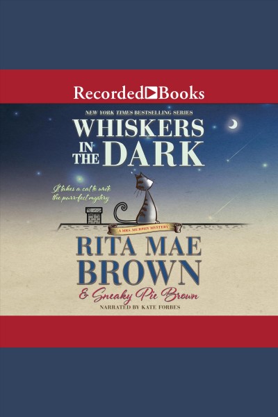 Whiskers in the dark [electronic resource] / Rita Mae Brown and Sneaky Pie Brown.