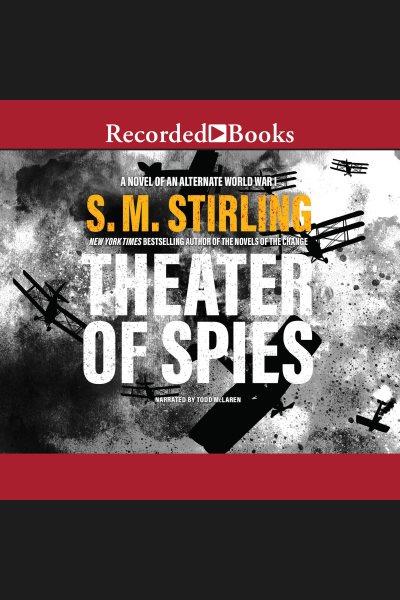 Theater of spies [electronic resource] / S.M. Stirling.
