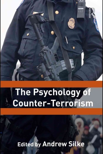The psychology of counter-terrorism / edited by Andrew Silke.